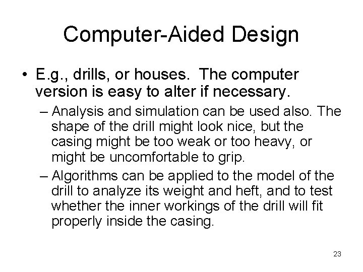 Computer-Aided Design • E. g. , drills, or houses. The computer version is easy