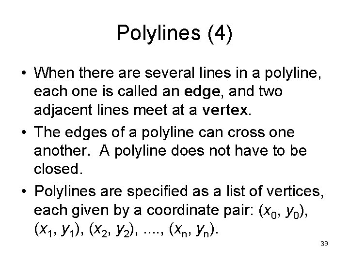 Polylines (4) • When there are several lines in a polyline, each one is