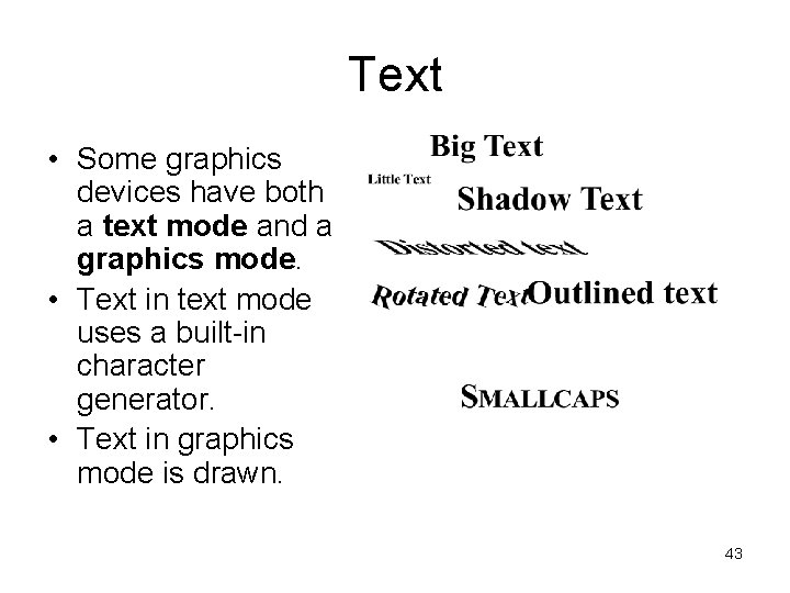 Text • Some graphics devices have both a text mode and a graphics mode.