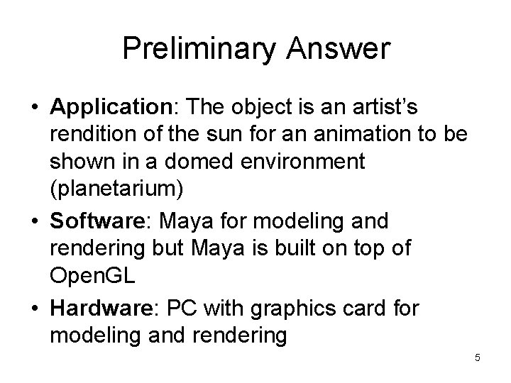 Preliminary Answer • Application: The object is an artist’s rendition of the sun for