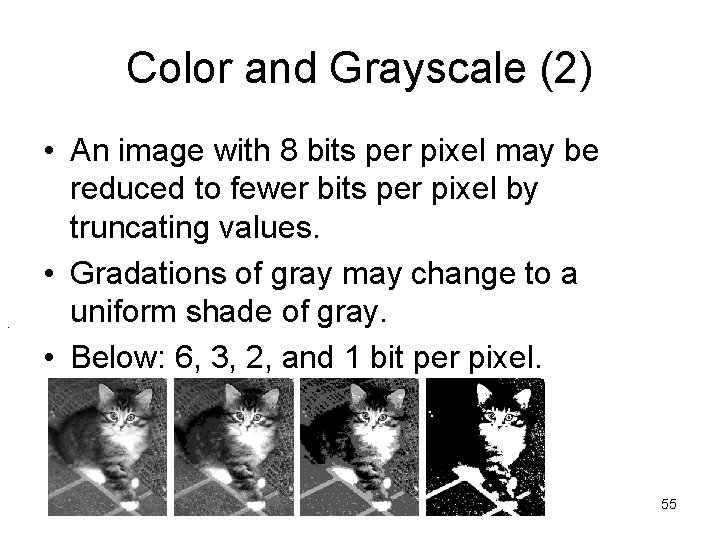 Color and Grayscale (2) . • An image with 8 bits per pixel may