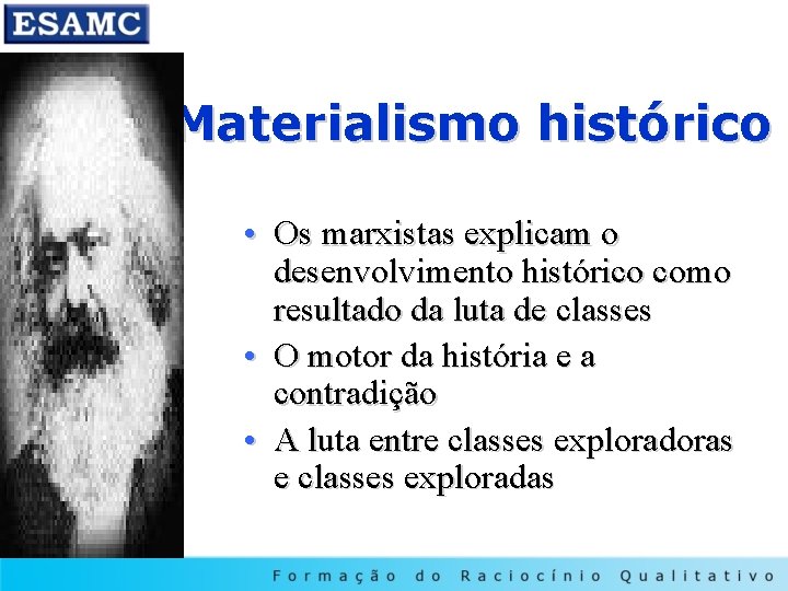 Materialismo histórico • Os marxistas explicam o desenvolvimento histórico como resultado da luta de