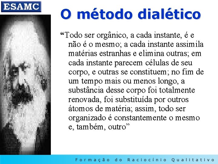 O método dialético “Todo ser orgânico, a cada instante, é e não é o