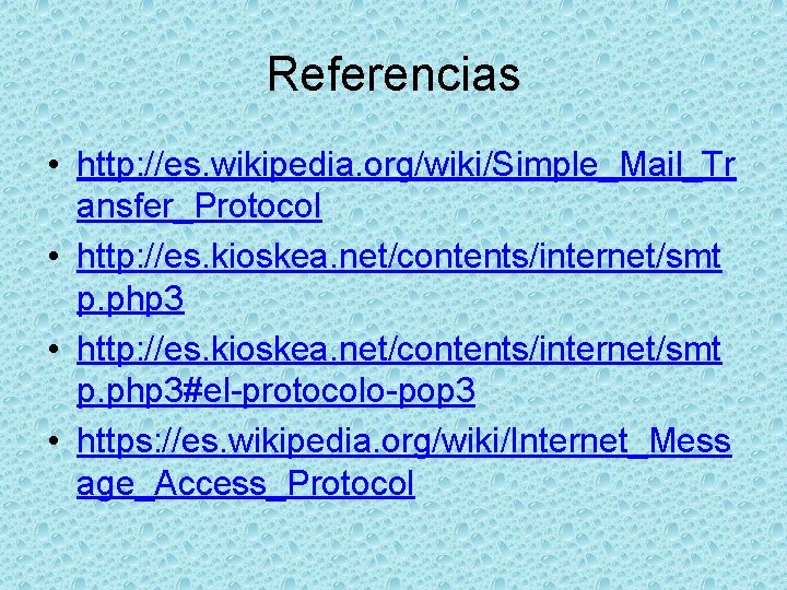 Referencias • http: //es. wikipedia. org/wiki/Simple_Mail_Tr ansfer_Protocol • http: //es. kioskea. net/contents/internet/smt p. php
