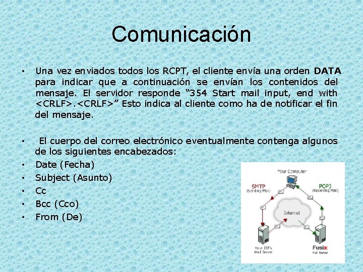 Comunicación • Una vez enviados todos los RCPT, el cliente envía una orden DATA
