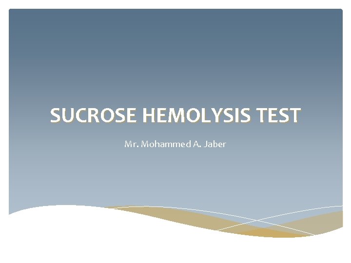 SUCROSE HEMOLYSIS TEST Mr. Mohammed A. Jaber 