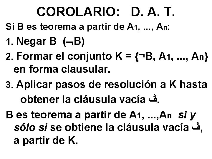 COROLARIO: D. A. T. Si B es teorema a partir de A 1, .