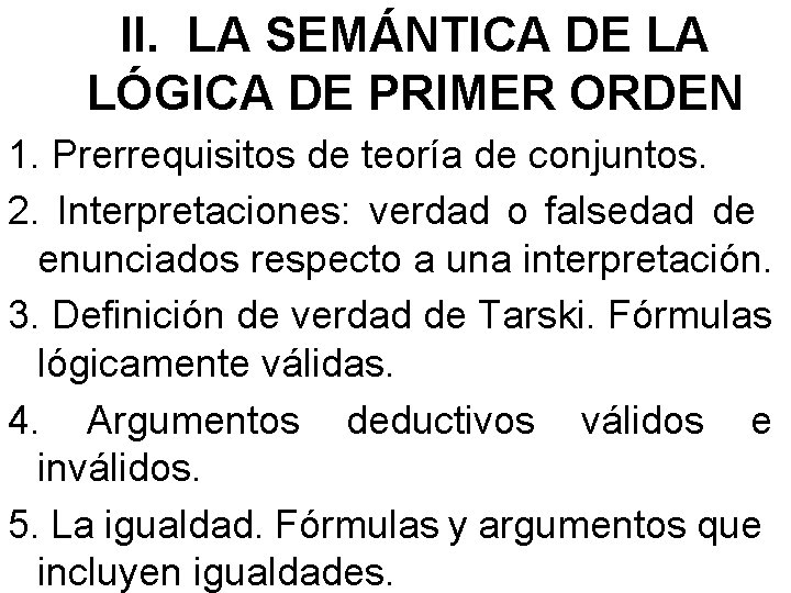 II. LA SEMÁNTICA DE LA LÓGICA DE PRIMER ORDEN 1. Prerrequisitos de teoría de