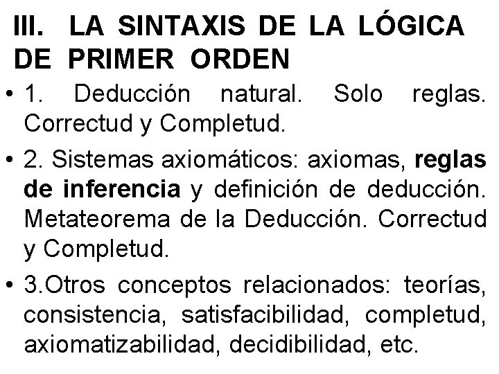 III. LA SINTAXIS DE LA LÓGICA DE PRIMER ORDEN • 1. Deducción natural. Solo