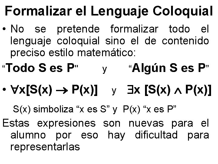 Formalizar el Lenguaje Coloquial • No se pretende formalizar todo el lenguaje coloquial sino