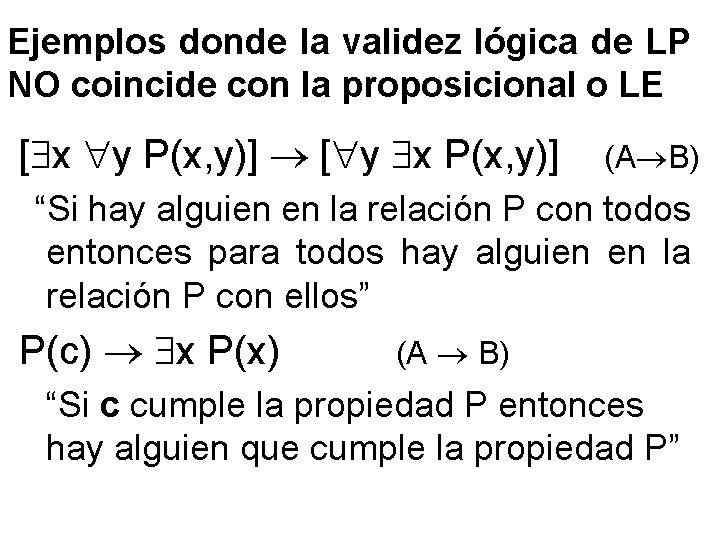 Ejemplos donde la validez lógica de LP NO coincide con la proposicional o LE