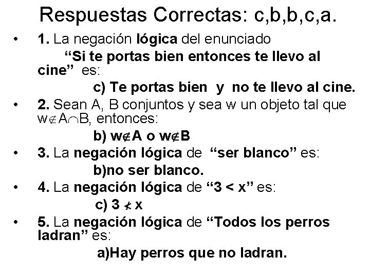 Respuestas Correctas: c, b, b, c, a. • 1. La negación lógica del enunciado