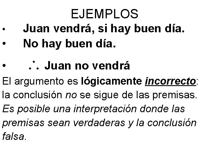 EJEMPLOS • Juan vendrá, si hay buen día. No hay buen día. • Juan
