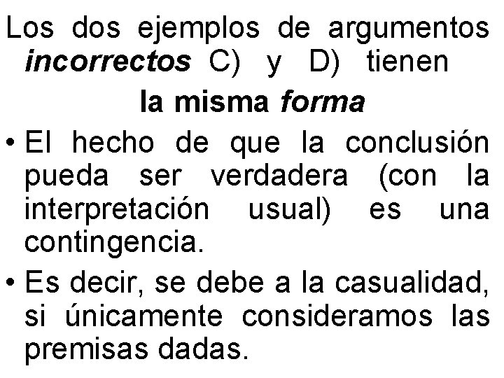 Los dos ejemplos de argumentos incorrectos C) y D) tienen la misma forma •