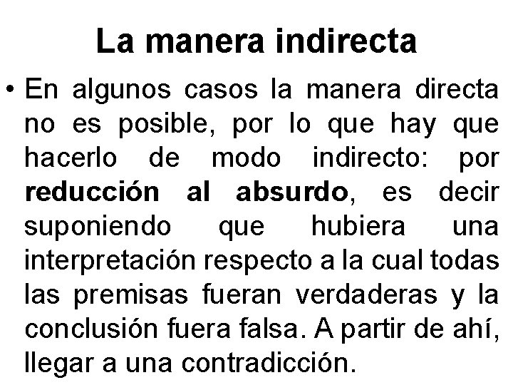 La manera indirecta • En algunos casos la manera directa no es posible, por