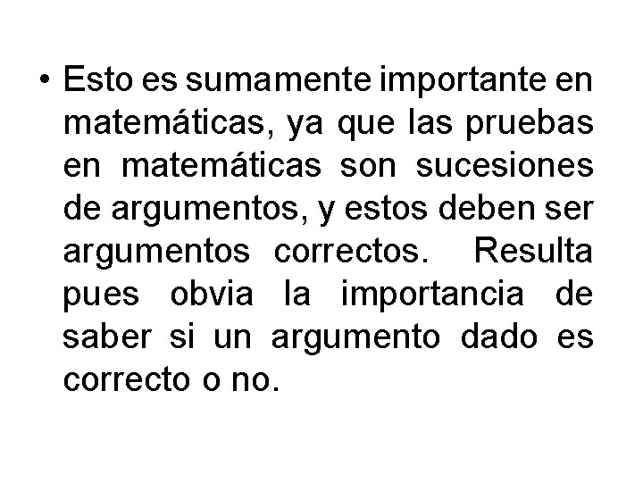  • Esto es sumamente importante en matemáticas, ya que las pruebas en matemáticas