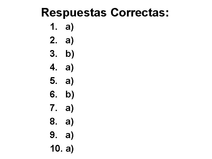 Respuestas Correctas: 1. a) 2. a) 3. b) 4. a) 5. a) 6. b)