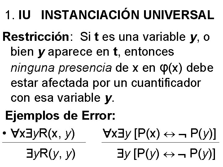 1. IU INSTANCIACIÓN UNIVERSAL Restricción: Si t es una variable y, o bien y