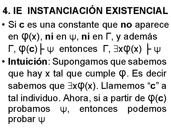 4. IE INSTANCIACIÓN EXISTENCIAL • Si c es una constante que no aparece en