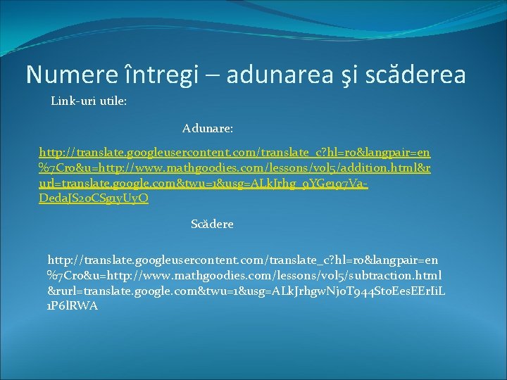 Numere întregi – adunarea şi scăderea Link-uri utile: Adunare: http: //translate. googleusercontent. com/translate_c? hl=ro&langpair=en