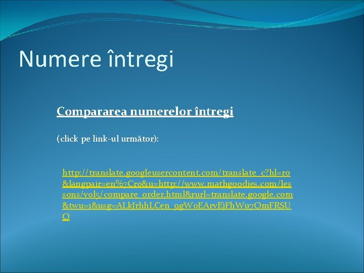 Numere întregi Compararea numerelor întregi (click pe link-ul următor): http: //translate. googleusercontent. com/translate_c? hl=ro