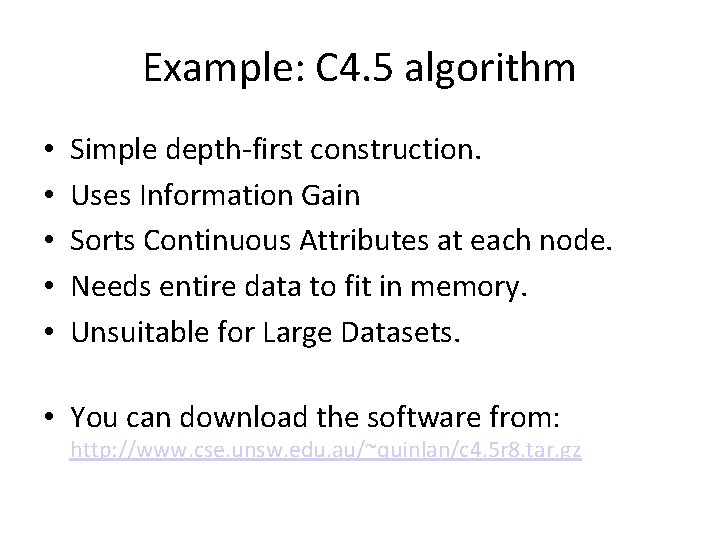 Example: C 4. 5 algorithm • • • Simple depth-first construction. Uses Information Gain