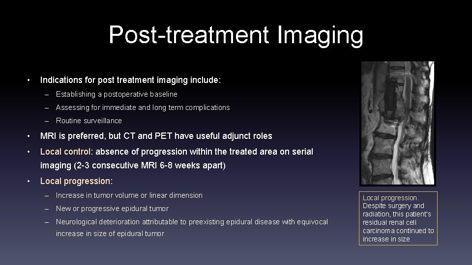 Post-treatment Imaging • Indications for post treatment imaging include: – Establishing a postoperative baseline