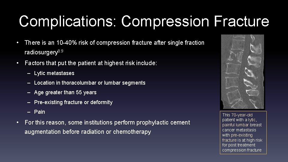 Complications: Compression Fracture • There is an 10 -40% risk of compression fracture after