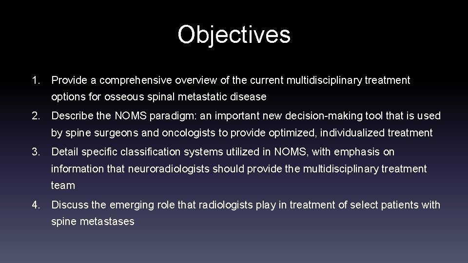 Objectives 1. Provide a comprehensive overview of the current multidisciplinary treatment options for osseous