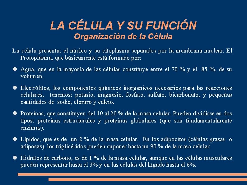 LA CÉLULA Y SU FUNCIÓN Organización de la Célula La célula presenta: el núcleo