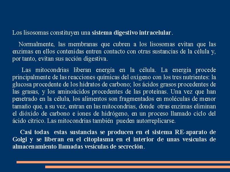 Los lisosomas constituyen una sistema digestivo intracelular. Normalmente, las membranas que cubren a los