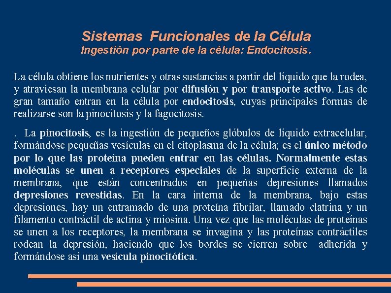 Sistemas Funcionales de la Célula Ingestión por parte de la célula: Endocitosis. La célula