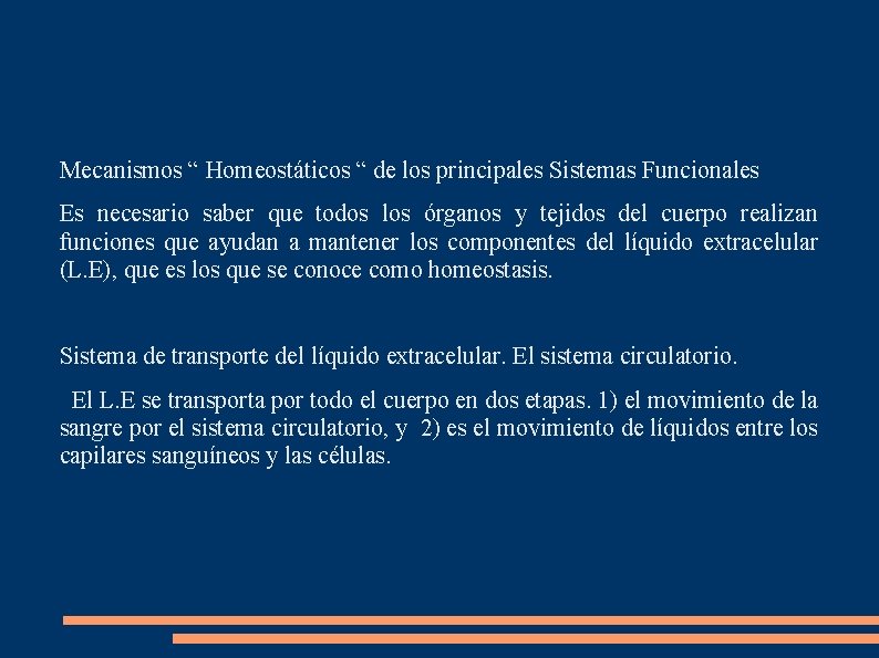 Mecanismos “ Homeostáticos “ de los principales Sistemas Funcionales Es necesario saber que todos