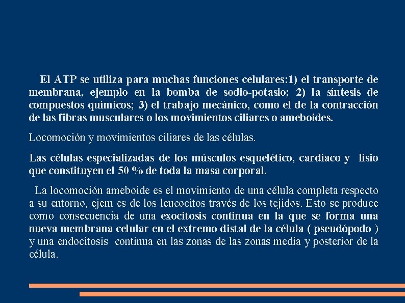 El ATP se utiliza para muchas funciones celulares: 1) el transporte de membrana, ejemplo