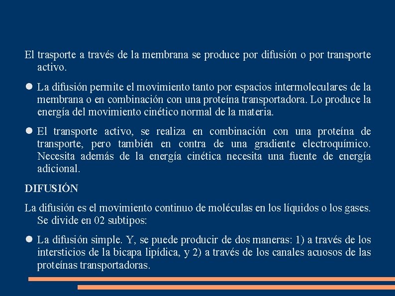 El trasporte a través de la membrana se produce por difusión o por transporte