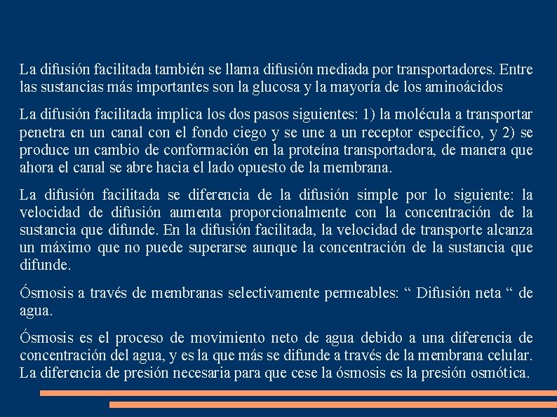 La difusión facilitada también se llama difusión mediada por transportadores. Entre las sustancias más