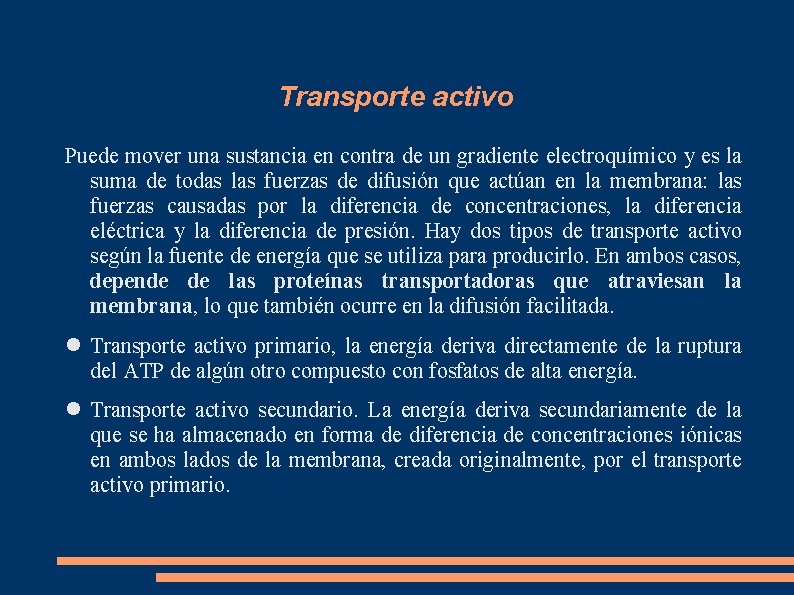 Transporte activo Puede mover una sustancia en contra de un gradiente electroquímico y es