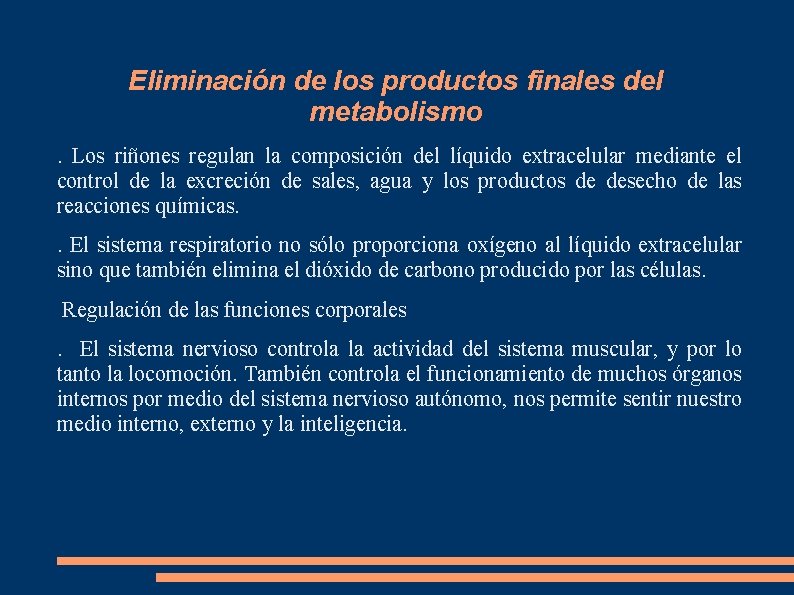 Eliminación de los productos finales del metabolismo. Los riñones regulan la composición del líquido