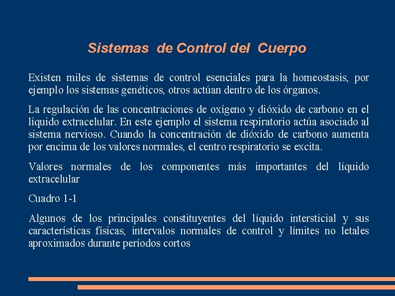 Sistemas de Control del Cuerpo Existen miles de sistemas de control esenciales para la