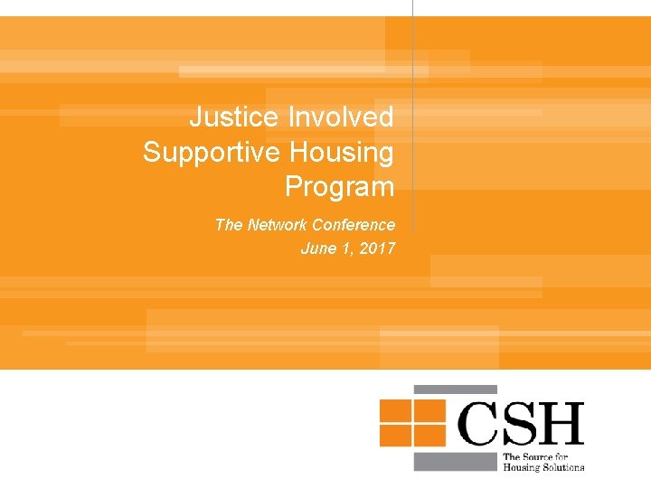 Justice Involved Supportive Housing Program The Network Conference June 1, 2017 