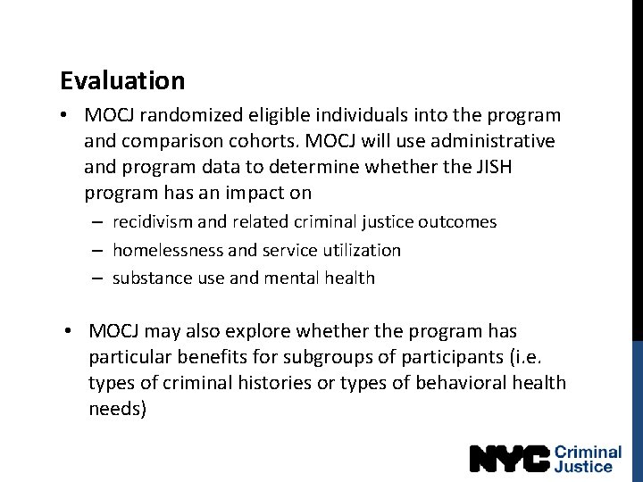 Evaluation • MOCJ randomized eligible individuals into the program and comparison cohorts. MOCJ will