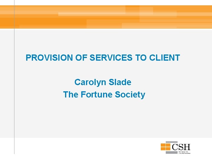 PROVISION OF SERVICES TO CLIENT Carolyn Slade The Fortune Society 