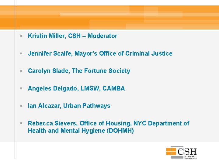 § Kristin Miller, CSH – Moderator § Jennifer Scaife, Mayor’s Office of Criminal Justice