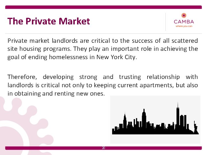 The Private Market Private market landlords are critical to the success of all scattered