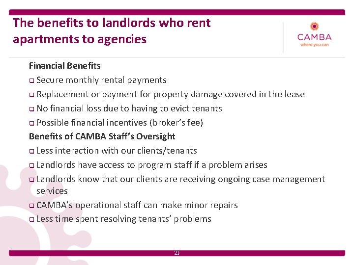 The benefits to landlords who rent apartments to agencies Financial Benefits q Secure monthly