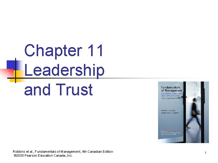 Chapter 11 Leadership and Trust Robbins et al. , Fundamentals of Management, 4 th