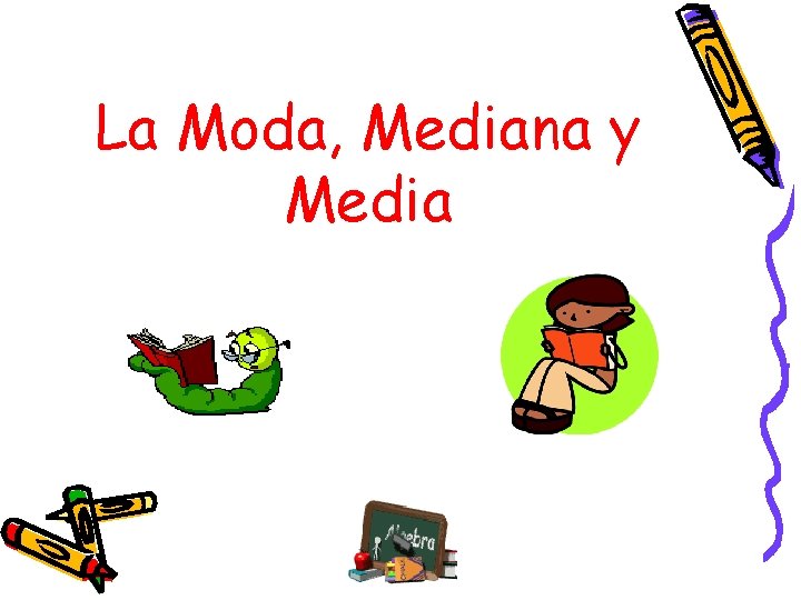 La Moda, Mediana y Media 