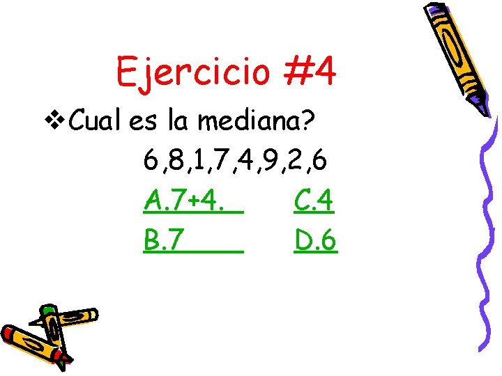 Ejercicio #4 v. Cual es la mediana? 6, 8, 1, 7, 4, 9, 2,