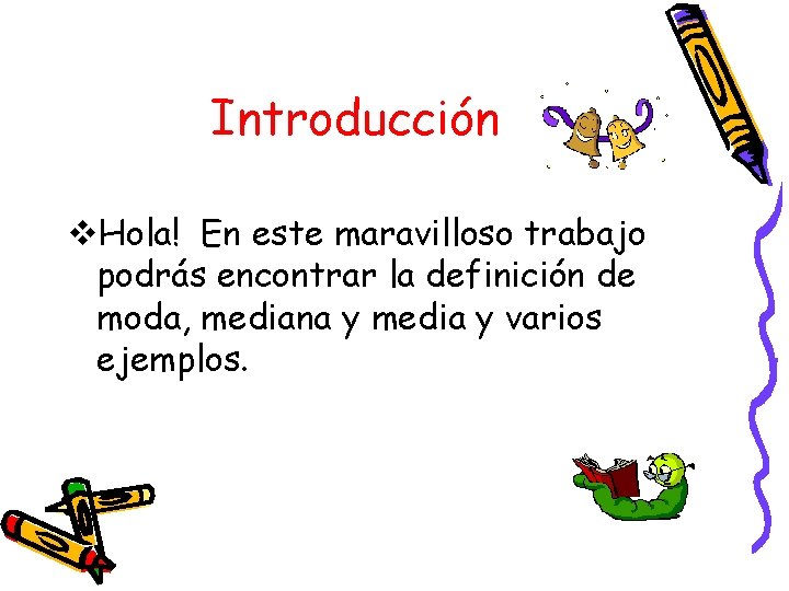 Introducción v. Hola! En este maravilloso trabajo podrás encontrar la definición de moda, mediana