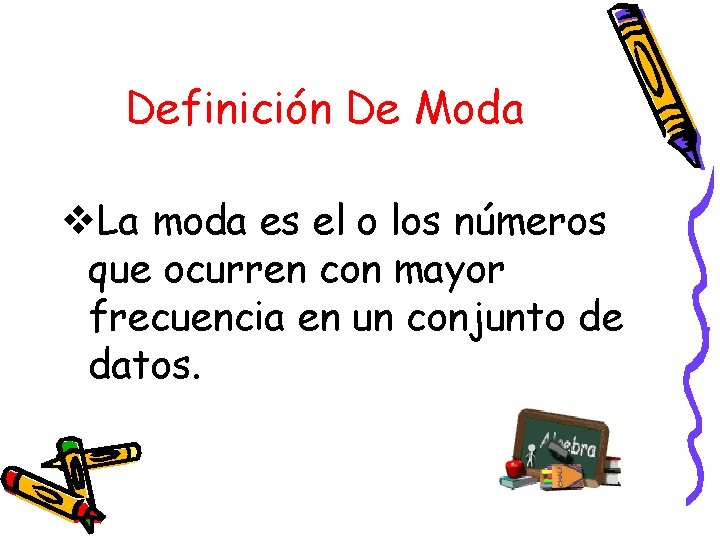 Definición De Moda v. La moda es el o los números que ocurren con